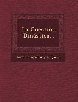 La Cuestion Dinastica... 1