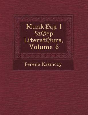 Munk Aji I Sz Ep Literat Ura, Volume 6 1