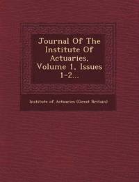 bokomslag Journal of the Institute of Actuaries, Volume 1, Issues 1-2...