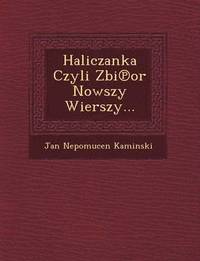 bokomslag Haliczanka Czyli Zbi or Nowszy Wierszy...
