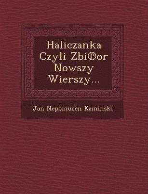 Haliczanka Czyli Zbi or Nowszy Wierszy... 1