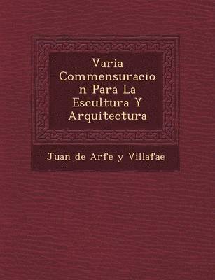 Varia Commensuracion Para La Escultura y Arquitectura 1