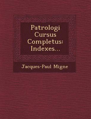 Patrologi&#65533; Cursus Completus 1