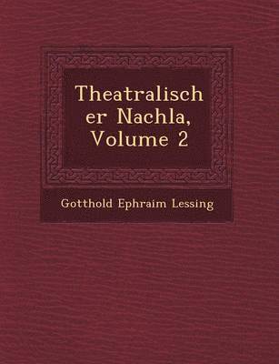 bokomslag Theatralischer Nachla, Volume 2
