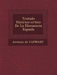 bokomslag Tratado Hist Rico-Cr Tico de La Elocuencia Espa Ola