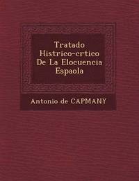 bokomslag Tratado Hist Rico-Cr Tico de La Elocuencia Espa Ola