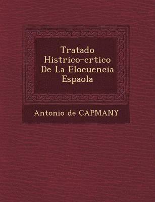 bokomslag Tratado Hist Rico-Cr Tico de La Elocuencia Espa Ola