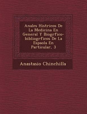Anales Hist�ricos De La Medicina En General Y Biogr�fico-bibliogr�ficos De La Espa�ola En Particular, 3
