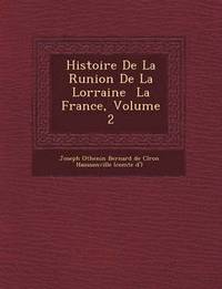 bokomslag Histoire de La R Union de La Lorraine La France, Volume 2