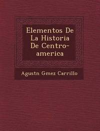 bokomslag Elementos De La Historia De Centro-america