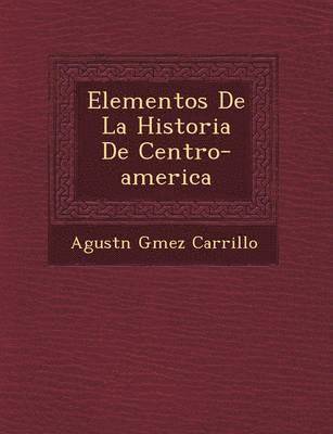 bokomslag Elementos De La Historia De Centro-america