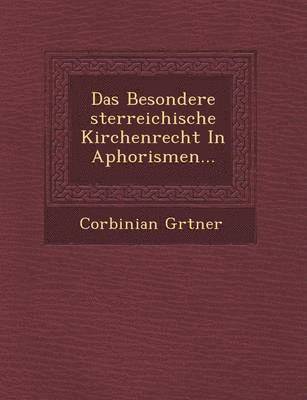 bokomslag Das Besondere Sterreichische Kirchenrecht in Aphorismen...