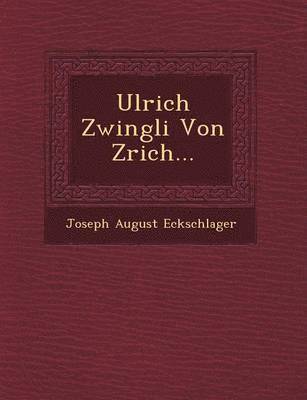 Ulrich Zwingli Von Z Rich... 1