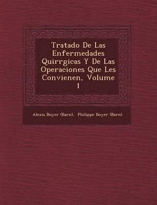 bokomslag Tratado De Las Enfermedades Quir&#65533;rgicas Y De Las Operaciones Que Les Convienen, Volume 1