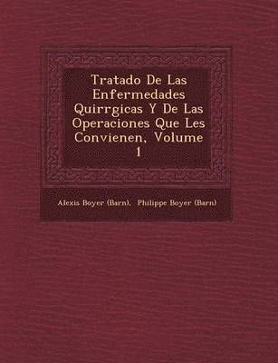 bokomslag Tratado De Las Enfermedades Quir?rgicas Y De Las Operaciones Que Les Convienen, Volume 1
