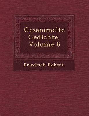 Gesammelte Gedichte, Volume 6 1