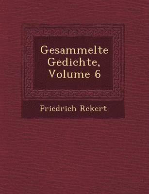 Gesammelte Gedichte, Volume 6