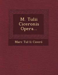 bokomslag M. Tulii Ciceronis Opera...