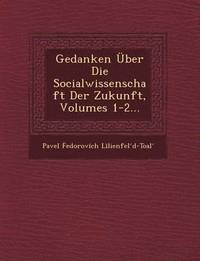 bokomslag Gedanken ber Die Socialwissenschaft Der Zukunft, Volumes 1-2...