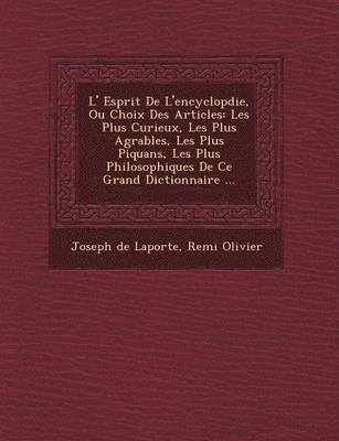 bokomslag L' Esprit de L'Encyclop Die, Ou Choix Des Articles: Les Plus Curieux, Les Plus Agr Ables, Les Plus Piquans, Les Plus Philosophiques de Ce Grand Dictio