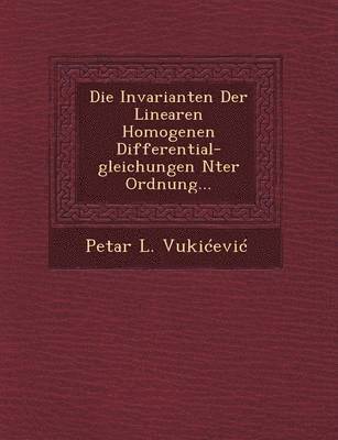 bokomslag Die Invarianten Der Linearen Homogenen Differential-Gleichungen Nter Ordnung...