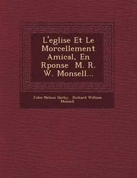 bokomslag L'Eglise Et Le Morcellement Amical, En R Ponse M. R. W. Monsell...