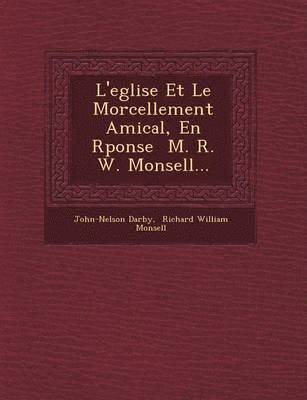 bokomslag L'Eglise Et Le Morcellement Amical, En R Ponse M. R. W. Monsell...