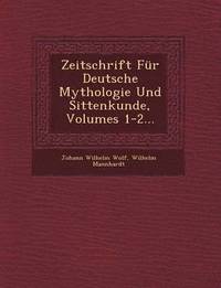 bokomslag Zeitschrift Fr Deutsche Mythologie Und Sittenkunde, Volumes 1-2...