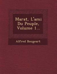bokomslag Marat, L'Ami Du Peuple, Volume 1...