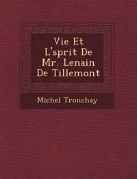 bokomslag Vie Et L' Sprit de Mr. Lenain de Tillemont