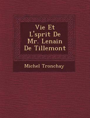 bokomslag Vie Et L' Sprit de Mr. Lenain de Tillemont