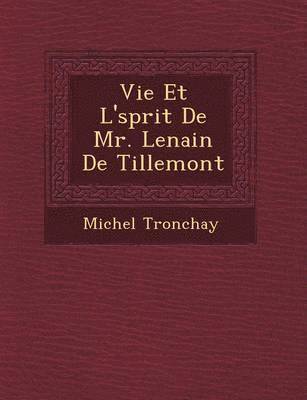 bokomslag Vie Et L' Sprit de Mr. Lenain de Tillemont