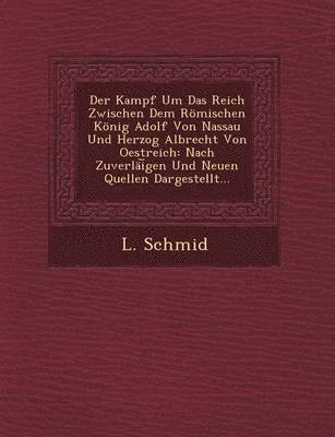 bokomslag Der Kampf Um Das Reich Zwischen Dem Romischen Konig Adolf Von Nassau Und Herzog Albrecht Von Oestreich