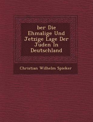 bokomslag Ber Die Ehmalige Und Jetzige Lage Der Juden in Deutschland