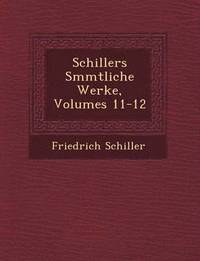 bokomslag Schillers S&#65533;mmtliche Werke, Volumes 11-12