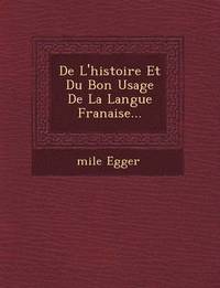 bokomslag de L'Histoire Et Du Bon Usage de La Langue Fran Aise...