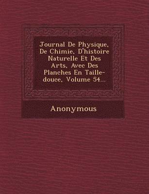 bokomslag Journal de Physique, de Chimie, D'Histoire Naturelle Et Des Arts, Avec Des Planches En Taille-Douce, Volume 54...