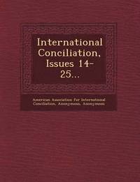 bokomslag International Conciliation, Issues 14-25...