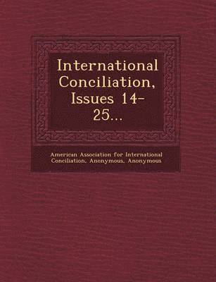 bokomslag International Conciliation, Issues 14-25...