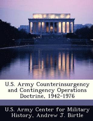 U.S. Army Counterinsurgency and Contingency Operations Doctrine, 1942-1976 1