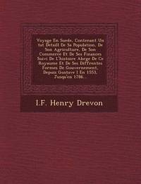 bokomslag Voyage En Suede, Contenant Un &#65533;tat Detaill&#65533; De Sa Population, De Son Agriculture, De Son Commerce Et De Ses Finances Suivi De L'histoire Abr&#65533;g&#65533;e De Ce Royaume Et De Ses