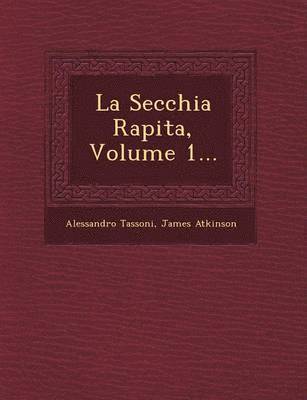 bokomslag La Secchia Rapita, Volume 1...