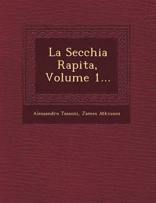 bokomslag La Secchia Rapita, Volume 1...