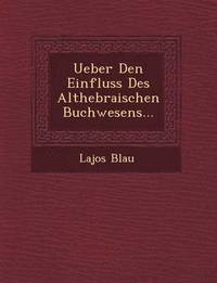 bokomslag Ueber Den Einfluss Des Althebraischen Buchwesens...