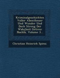 bokomslag Kriminalgeschichten Voller Abentheuer Und Wunder Und Doch Streng Der Wahrheit Getreu