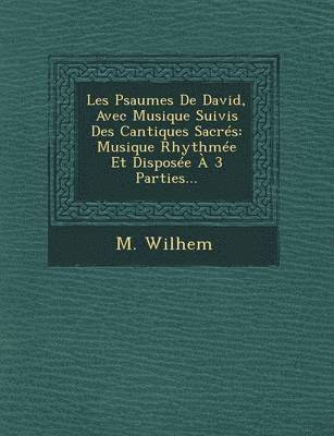 Les Psaumes De David, Avec Musique Suivis Des Cantiques Sacrs 1