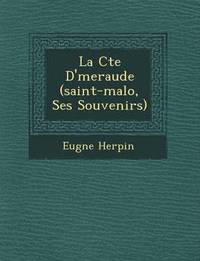 bokomslag La C Te D' Meraude (Saint-Malo, Ses Souvenirs)