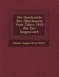 bokomslag Die Geschichte Der Oberlausitz Vom Jahre 1815 Bis Zur Gegenwart