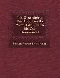 bokomslag Die Geschichte Der Oberlausitz Vom Jahre 1815 Bis Zur Gegenwart