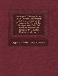 bokomslag Monografia Geognostica de La Cuenca Carbonifera de Val-de-Arino de La Provincia de Teruel
